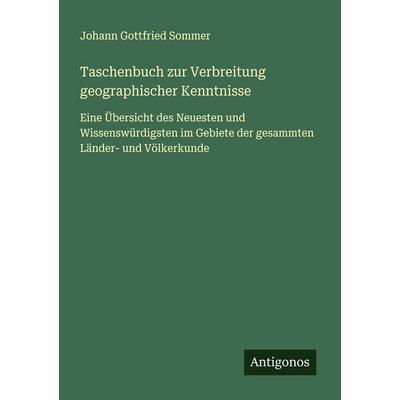 Taschenbuch zur Verbreitung geographischer Kenntnisse, Taschenbuch von Johann Gottfried Sommer, Antigonos Verlag, 978-3-563-40337-2