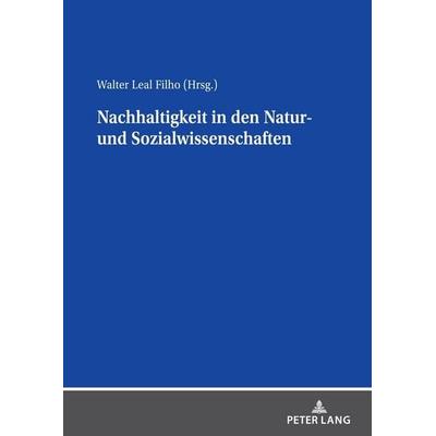 Nachhaltigkeit in den Natur- und Sozialwissenschaften, Taschenbuch von , Peter Lang GmbH, Internationaler Verlag der Wissenschaften, 978-3-631-87149-2