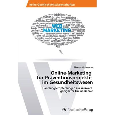 Online-Marketing für Präventionsprojekte im Gesundheitswesen, Taschenbuch von Thomas Hirsbrunner, AV Akademikerverlag, 978-3-639-64076-2