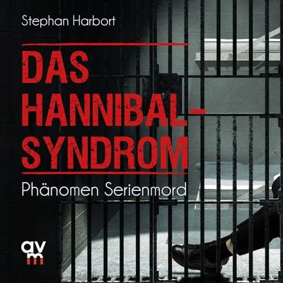Das Hannibal-Syndrom - Stephan Harbort, Audio, 9783748400318