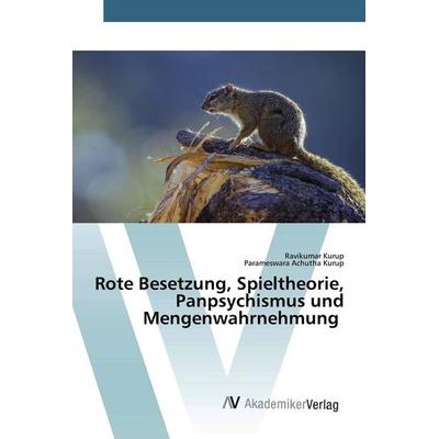 Rote Besetzung, Spieltheorie, Panpsychismus und Mengenwahrnehmung, Taschenbuch von Ravikumar Kurup,Parameswara Achutha Kurup, AV Akademikerverlag,