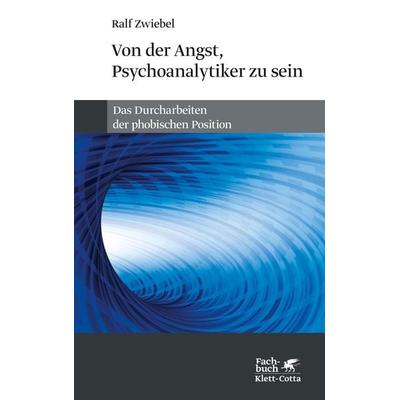 Von der Angst, Psychoanalytiker zu sein, Taschenbuch von Ralf Zwiebel, Klett Cotta, 978-3-608-96375-5