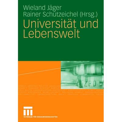 Universität und Lebenswelt, Taschenbuch von Wieland Jäger,Rainer Schützeichel, VS Verlag für Sozialwissenschaften, 978-3-531-15713-9