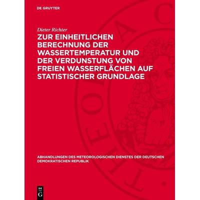Zur einheitlichen Berechnung der Wassertemperatur und der Verdunstung von freien Wasserflächen auf statistischer Grundlage, Gebundene Ausgabe von