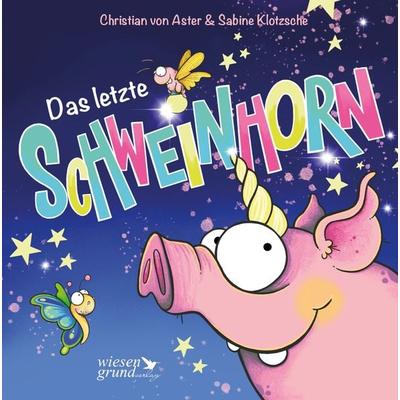 Das letzte Schweinhorn, Gebundene Ausgabe von Christian Aster, Wiesengrund Verlag, 978-3-944879-74-1