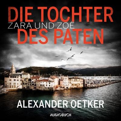 Zara und Zoë: Die Tochter des Paten - Alexander Oetker, Audio, 9788728362136