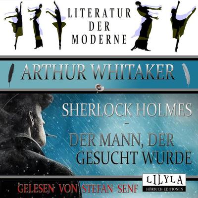 Sherlock Holmes - Der Mann, der gesucht wurde - Arthur Whitaker, Audio, 9783959898379