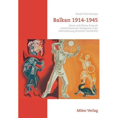 Balkan 1914-1945, Gebundene Ausgabe von Harald Fritz Potempa, Miles-Verlag, 978-3-96776-020-0