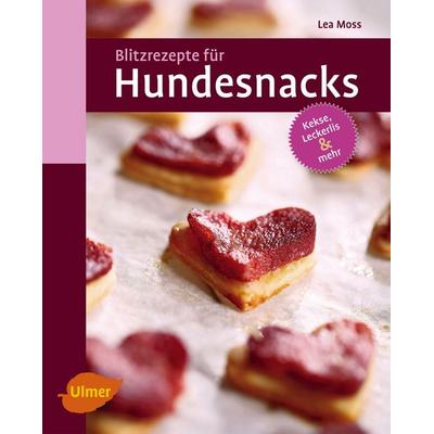 Blitzrezepte für Hundesnacks, Taschenbuch von Lea Moss, Verlag Eugen Ulmer, 978-3-8001-6973-3