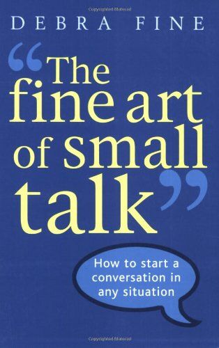 Debra Fine - Fine Art of Small Talk: How to Start a Conversation in Any Situation - Preis vom 17.10.2026 19:25:27 h