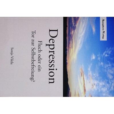 Depression - Fluch oder ein Tor zur Selbstbefreiung, Taschenbuch von Sonja Vilela, Ansophera Verlag, 978-3-911019-00-2