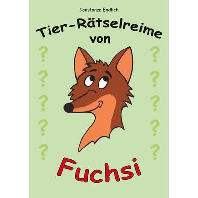 Tier-Rätselreime von Fuchsi, Gebundene Ausgabe von Constanze Endlich, BoD – Books on Demand, 978-3-7543-8420-6