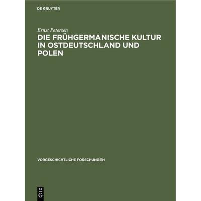 Die frühgermanische Kultur in Ostdeutschland und Polen, Gebundene Ausgabe von Ernst Petersen, De Gruyter, 978-3-11-129376-9