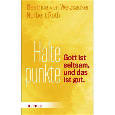 Haltepunkte, Gebundene Ausgabe von Beatrice Weizsäcker,Norbert Roth, Herder