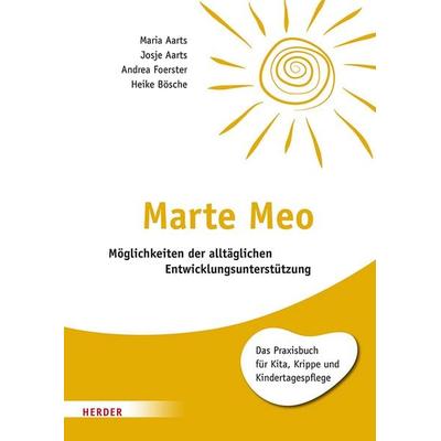 Marte Meo, Taschenbuch von Maria Aarts,Josje Aarts,Andrea Foerster,Heike Bösche, Herder, 978-3-451-39142-2