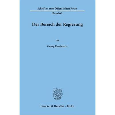 Der Bereich der Regierung., Taschenbuch von Georg Kassimatis, Duncker & Humblot, 978-3-428-01986-1