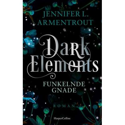 Dark Elements 6 - Funkelnde Gnade, Taschenbuch von Jennifer L. Armentrout, HarperCollins Taschenbuch, 978-3-365-00475-3