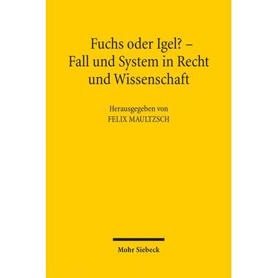 Fuchs oder Igel? - Fall und System in Recht und Wissenschaft, Taschenbuch von , Mohr Siebeck, 978-3-16-152639-8