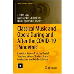 Classical Music and Opera During and After the COVID-19 Pandemic, Fachbücher von Hauke Egermann, Steffen Lepa, Ruth Müller-Lindenberg