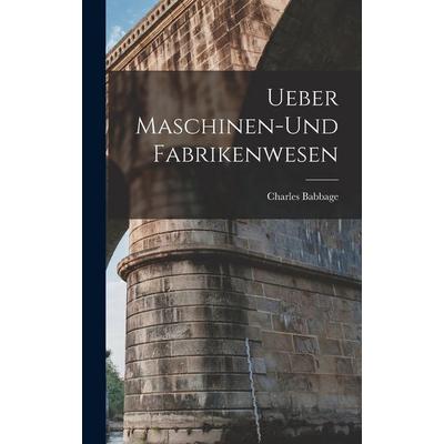 Ueber Maschinen-und Fabrikenwesen, Gebundene Ausgabe von Charles Babbage, Legare Street Press, 978-1-01-797757-8