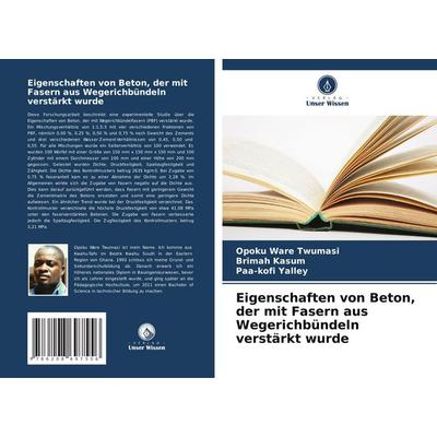 Eigenschaften von Beton, der mit Fasern aus Wegerichbündeln verstärkt wurde, Taschenbuch von Opoku Ware Twumasi,Brimah Kasum,Paa-kofi Yalley, Verlag