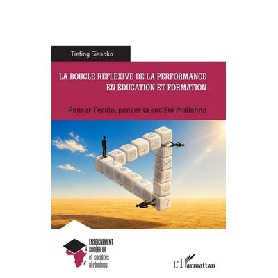 La boucle réflexive de la performance en éducation et formation, Taschenbuch von Tiefing Sissoko, Harmattan, 978-2-336-61685-8
