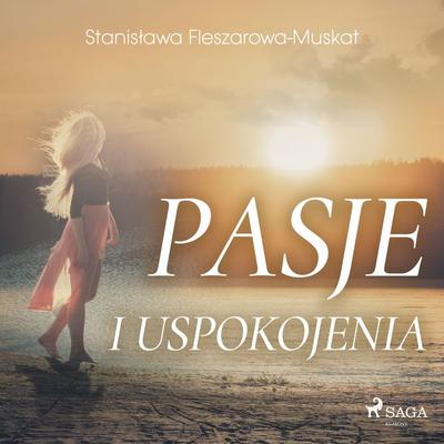 Pasje i uspokojenia - Stanisława Fleszarowa-Muskat, Audio, 9788726443097