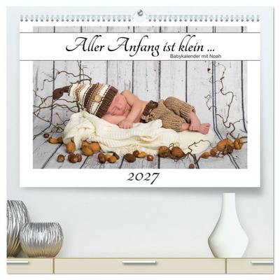 Aller Anfang ist klein - Babykalender mit Noah (hochwertiger Premium Wandkalender 2027 DIN A2 quer), Kunstdruck in Hochglanz