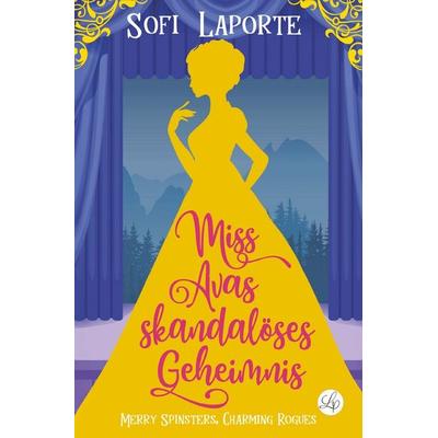 Miss Avas Skandalöses Geheimnis, Taschenbuch von Sofi Laporte, Tolino media, 978-3-8194-3200-2