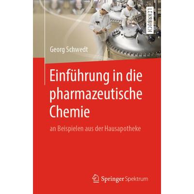 Einführung in die pharmazeutische Chemie, Taschenbuch von Georg Schwedt, Springer Berlin, 978-3-662-58668-6