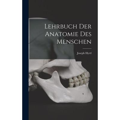 Lehrbuch der Anatomie des Menschen, Gebundene Ausgabe von Hyrtl, British Library, Historical Print Editions, 978-1-01-617024-6