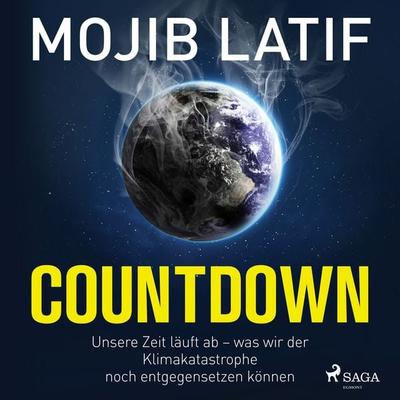 Countdown: Unsere Zeit läuft ab – was wir der Klimakatastrophe noch entgegensetzen können - Mojib Latif, Audio, 9788728154649