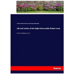 Life and Letters of the Right Honourable Robert Lowe, Belletristik von Arthur Patchett Martin, John Coape Sherbrooke
