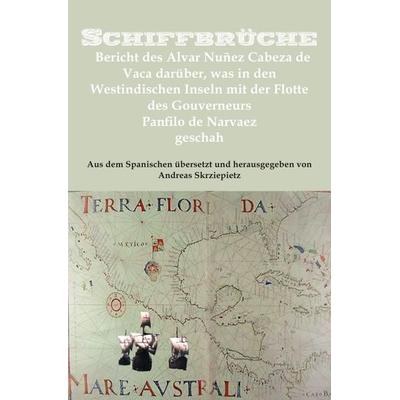 Schiffbrüche, Taschenbuch von Alvar Nuñez Cabeza de Vaca, Epubli, 978-3-7375-7820-2