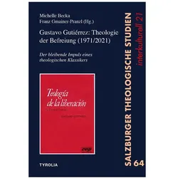 Gustavo Gutiérrez: Theologie der Befreiung (1971/2021), Fachbücher von Franz Gmainer-Pranzl, Michelle Becka