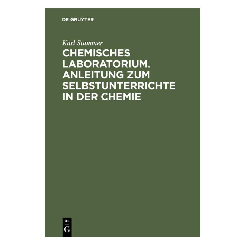 De Gruyter Stammer:Chemisches Laboratorium. Anleit (Deutsch, Hardcover, Karl Stammer) (67774316)