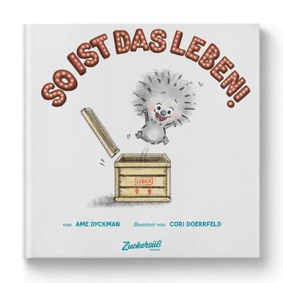 So ist das Leben!, Gebundene Ausgabe von Ame Dyckman, Zuckersüß Verlag