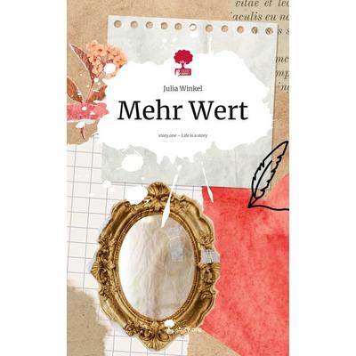 Mehr Wert. Life is a Story - story.one, Gebundene Ausgabe von Julia Winkel, Storylution, 978-3-7115-9211-8