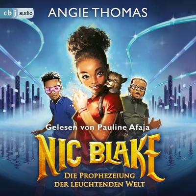 Nic Blake - Die Prophezeiung der leuchtenden Welt - Angie Thomas, Audio, 9783837167047