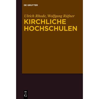 Kirchliche Hochschulen, Gebundene Ausgabe von Ulrich Rhode,Wolfgang Rüfner, De Gruyter, 978-3-11-026282-7