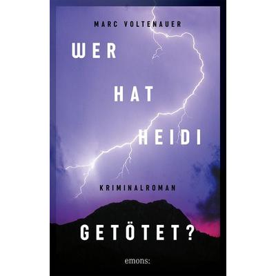 Wer hat Heidi getötet?, Taschenbuch von Marc Voltenauer, Emons Verlag, 978-3-7408-1536-3