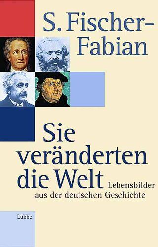 Siegfried Fischer-Fabian - Sie veränderten die Welt. Lebensbilder aus der deutschen Geschichte - Preis vom 19.10.2026 19:33:35 h
