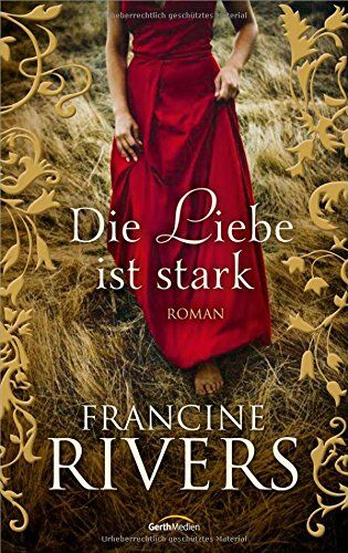 Francine Rivers - Die Liebe ist stark: Roman. - Preis vom 30.09.2026 22:30:23 h
