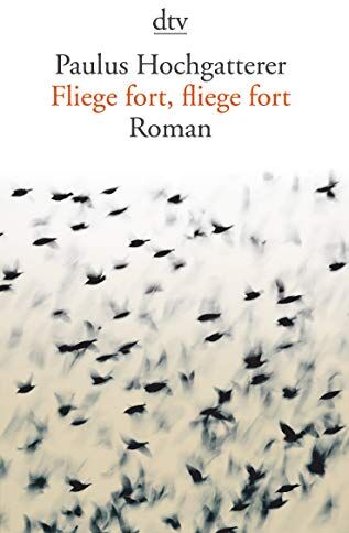 Paulus Hochgatterer - Fliege fort, fliege fort: Roman - Preis vom 30.09.2026 09:01:18 h