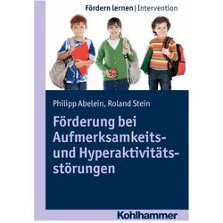 Förderung bei Aufmerksamkeits- und Hyperaktivitätsstörungen, Fachbücher von Roland Stein, Stephan Ellinger, Philipp Abelein