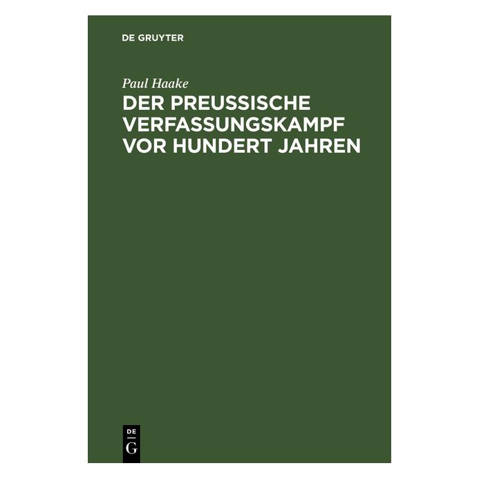 De Gruyter Haake:Der preuÃische Verfassungskampf v (Deutsch, Hardcover, Paul Haake) (67826844)