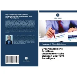 Organisatorische Exzellenz, unternehmerische Chancen und TQM-Paradigma, Fachbücher von Moyassar I Ahmed Aljuboury