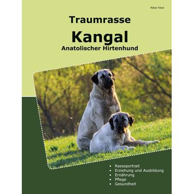 Traumrasse Kangal, Taschenbuch von Alpay Kaya, BoD – Books on Demand, 978-3-7693-8956-2