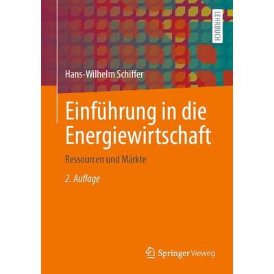 Einführung in die Energiewirtschaft, Taschenbuch von Hans-Wilhelm Schiffer, Springer Fachmedien Wiesbaden GmbH, 978-3-658-49220-5