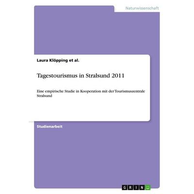 Tagestourismus in Stralsund 2011, Taschenbuch von Laura Klöpping et al., GRIN, 978-3-656-13642-2